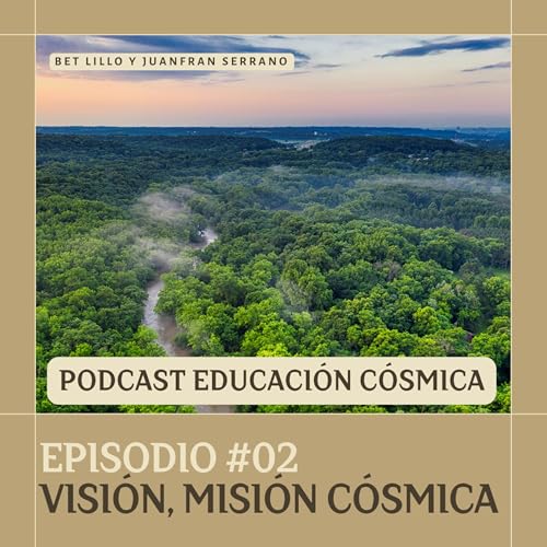 #02 Visi&oacute;n, Misi&oacute;n, Educaci&oacute;n C&oacute;smica