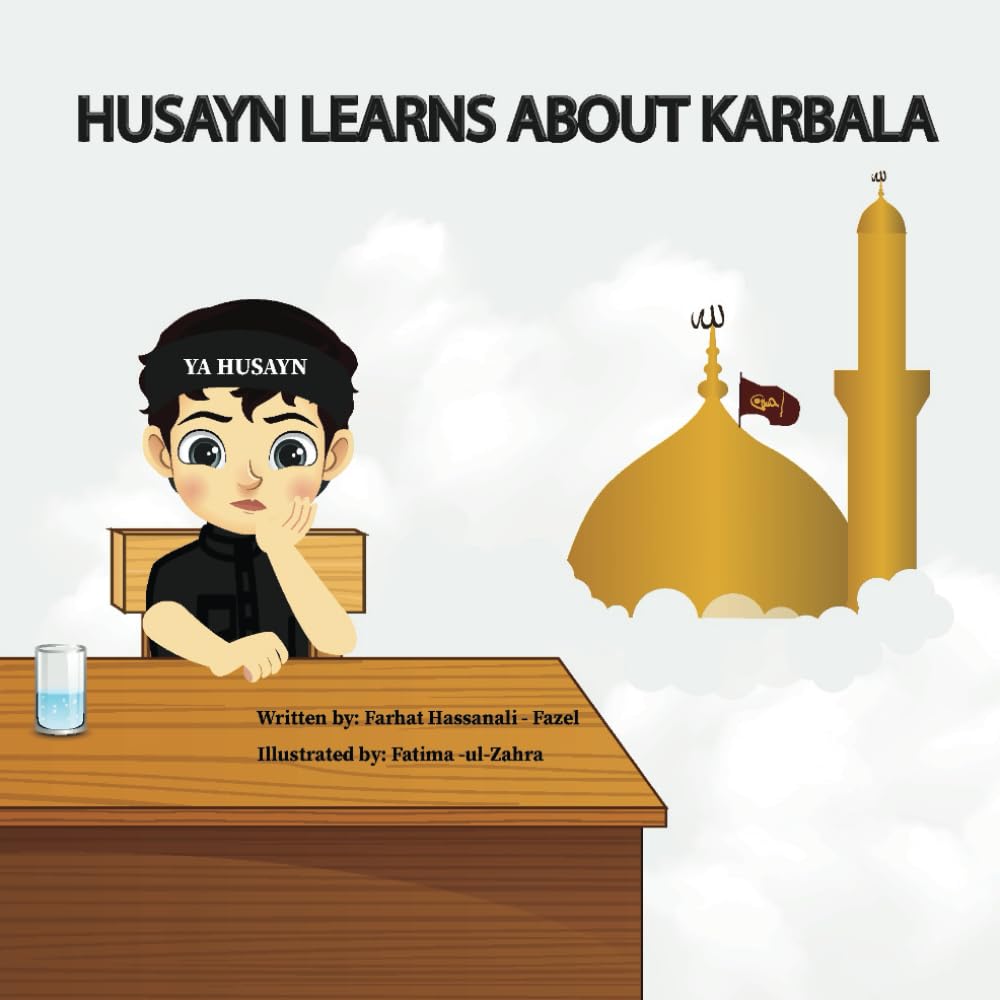 Husayn Learns About Karbala: A Muharram Story: Islamic Book for Children (HUSAYN'S ADVENTURES)