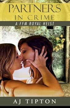 Partners in Crime: A FFM Royal Heist - Book #1 of the Madame's Girls on the Grift