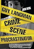 Guy Langman, Crime Scene Procrastinator