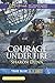 Courage Under Fire (True Blue K-9 Unit, 8)