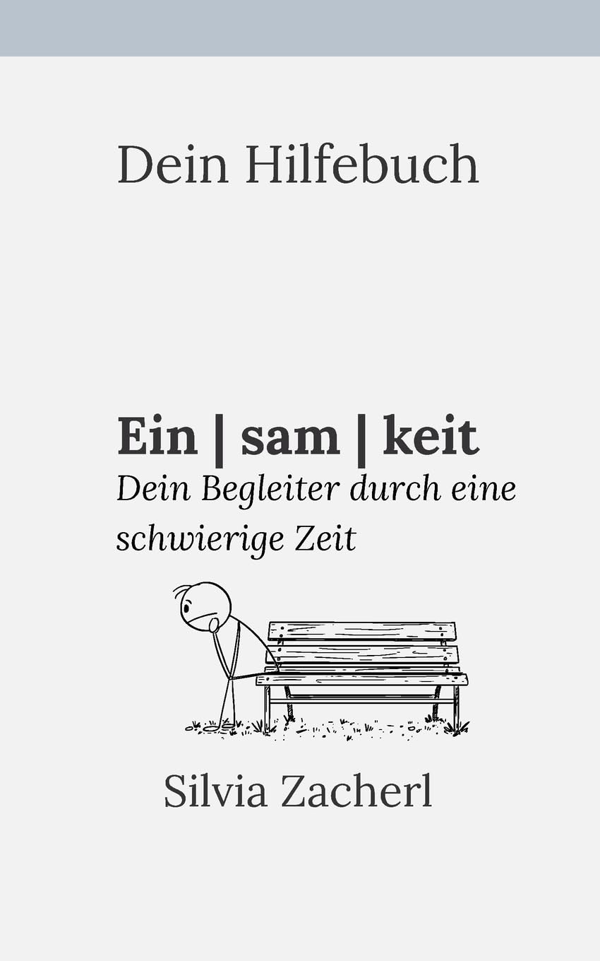 Dein Hilfebuch - Einsamkeit: Dein Begleiter durch eine schwierige Zeit