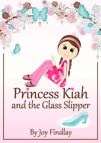 Children's Book - Princess Kiah and the Glass Slipper (Princess Kiah and the Peas 3)