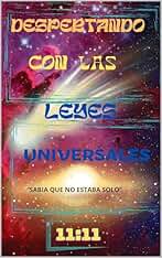 DESPERTANDO CON LAS LEYES UNIVERSALES: SABIA QUE NO ESTABA SOLO