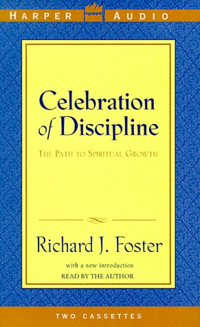 Celebration of Discipline: The Path to Spiritual Growth : Foster