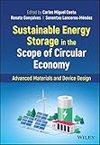 Sustainable Energy Storage in the Scope of Circular Economy: Advanced Materials and Device Design - Herausgeber: Carlos Miguel Costa, Renato Goncalves, Senentxu Lanceros-Mendez 
