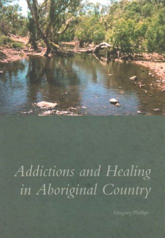 Buy Addictions And Healing In Aboriginal Country — BookShops.in
