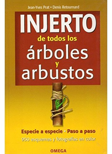 INJERTO DE TODOS LOS ARBOLES Y ARBUSTOS (GUÍAS DEL NATURALISTA-JARDINERÍA-PAISAJISMO) INJERTO DE TODOS LOS ARBOLES Y ARBUSTOS (GUÍAS DEL NATURALISTA-JARDINERÍA-PAISAJISMO)