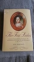 The First Ladies Intimate Biographical Portraits of the Presidents' Wives From Martha Washington to Pat Nixon B000JWDSMQ Book Cover