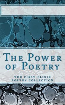 Paperback The Power of Poetry: The first Elixir Poetry collection Book