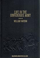 LIFE IN THE CONFEDERATE ARMY Collector's Library of the Civil War B00KJ2AOP0 Book Cover