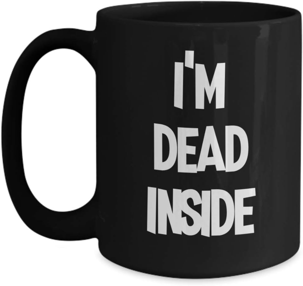Im Dead Inside Mug Sarcastic Depression Funny Gag Gift for Men and Women Coffee Comment Tea Cup