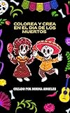 colorea y crea en el día de muertos (spanish edition)