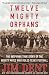Twelve Mighty Orphans: The Inspiring True Story of the Mighty Mites Who Ruled Texas Football