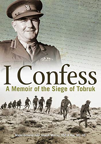 I Confess: A Memoir of the Siege of Tobruk (English Edition)