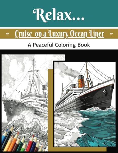 Relax... Cruise on a Luxury Ocean Liner: A Peaceful Coloring Book