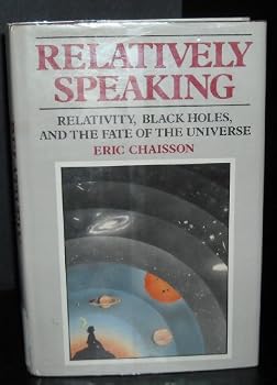 Hardcover Relatively Speaking: Relativity, Black Holes, and the Fate of the Universe Book