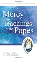 Mercy in the Teachings of the Popes: Pastoral Resources for Living the Jubilee 1612789803 Book Cover
