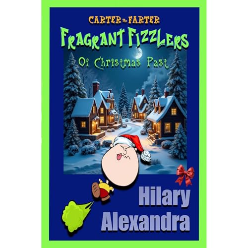 Carter the Farter: Fragrant Fizzlers Of Christmas Past Audiolibro Por Hilary Alexandra arte de portada