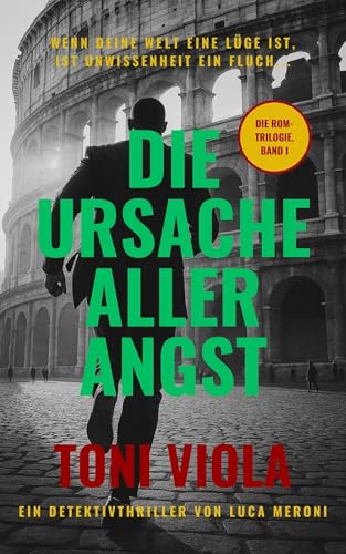 Die Ursache Aller Angst: Ein Detektiv von Luca Meroni Krimi-Thriller (The Rome Trilogy)
