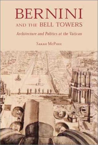 Bernini and the Bell Towers: Architecture and Politics at the Vatican