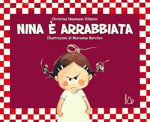 Nina È Arrabbiata. Ediz. A Colori