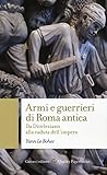Armi E Guerrieri Di Roma Antica. Da Diocleziano Alla Caduta Dell'impero - 2