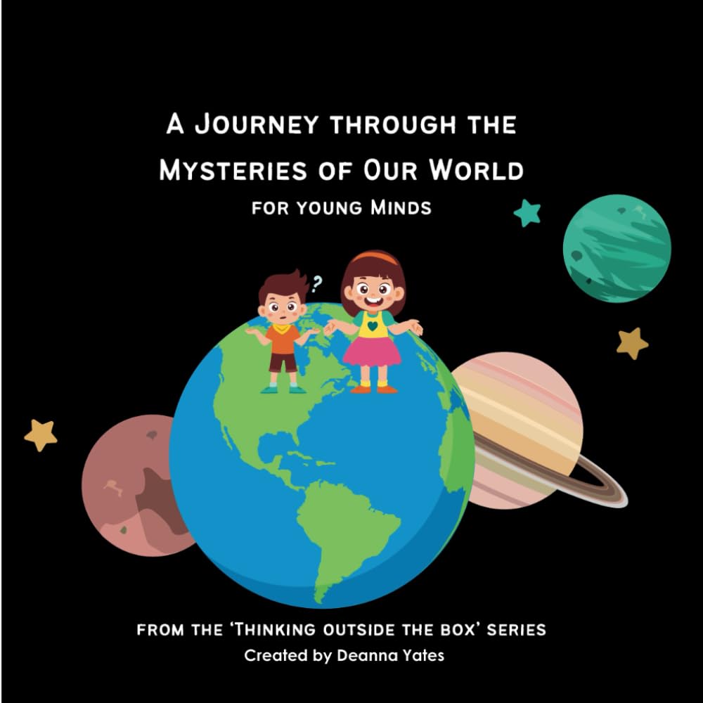 A Journey through the Mysteries of Our World: For young Minds (Thinking Outside the Box Collection)