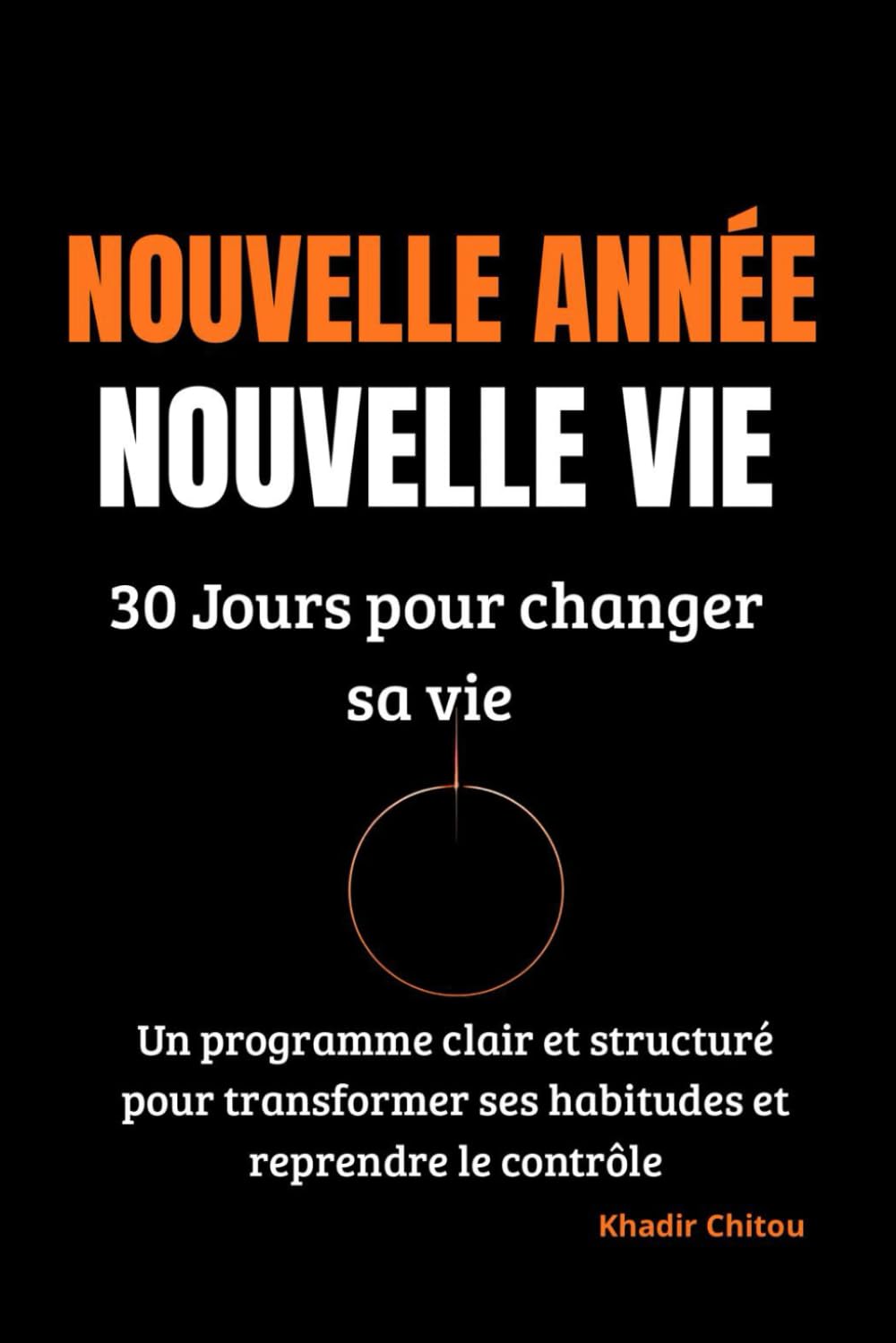 NOUVELLE ANNÉE, NOUVELLE VIE: 30 jours pour changer sa vie