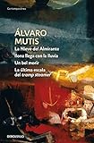 La Nieve del Almirante | Ilona llega con la lluvia | Un bel morir | La &Atilde;&ordm;ltima escala del tramp steamer (Empresas y tribulaciones de Maqroll el Gaviero 1) (Spanish Edition)