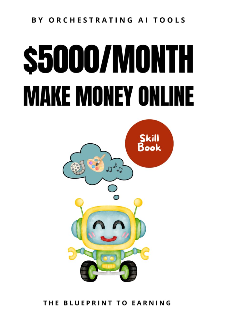 AI Mastery: Earn $5000/Month Online: Strategic Blueprint for Passive & Active Income with AI on YouTube, Udemy, Amazon KDP, Upwork, and Digital Business