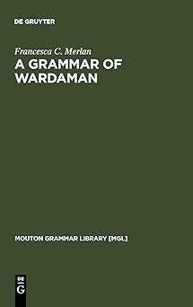 A Grammar of Wardaman: A Language of the Northern Territory of Australia: 11 A Grammar of Wardaman: A Language of the Northern Territory of Australia: 11 book cover