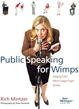 Public Speaking for Wimps: Staying Cool When Stage Fright Strikes (For WimpsT Series)