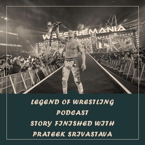 Legend of Wrestling Podcast - Story Finished with Prateek Srivastava
