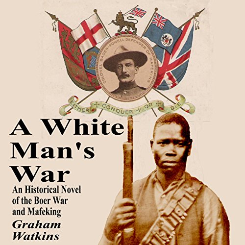 A White Man's War An Historical Novel of the Boer War and