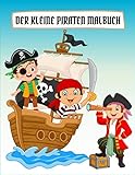 Der kleine Piraten Malbuch: Fun Coloring Pirates, entworfen für Kleinkinder und Kinder im Vorschulalter im Alter von 3-5 Jahren (Jungen und Mädchen Malbuch)