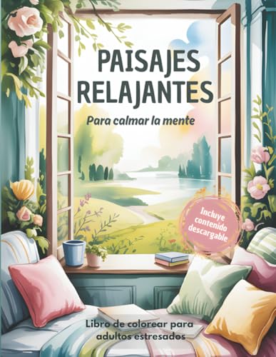 Paisajes relajantes para calmar la mente: Libro de colorear para adultos estresados Paisajes relajantes para calmar la mente: Libro de colorear para adultos estresados