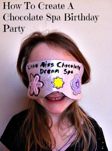 Little Miss Chocolate Dream Spa How To Create A Chocolate Spa Birthday Party