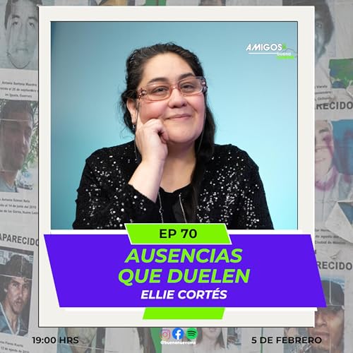 Amigos de Buena Nueva EP 70 "AUSENCIAS que DUELEN" con Ellie Cort&eacute;s