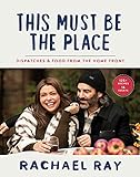 This Must Be the Place: Dispatches & Food from the Home Front