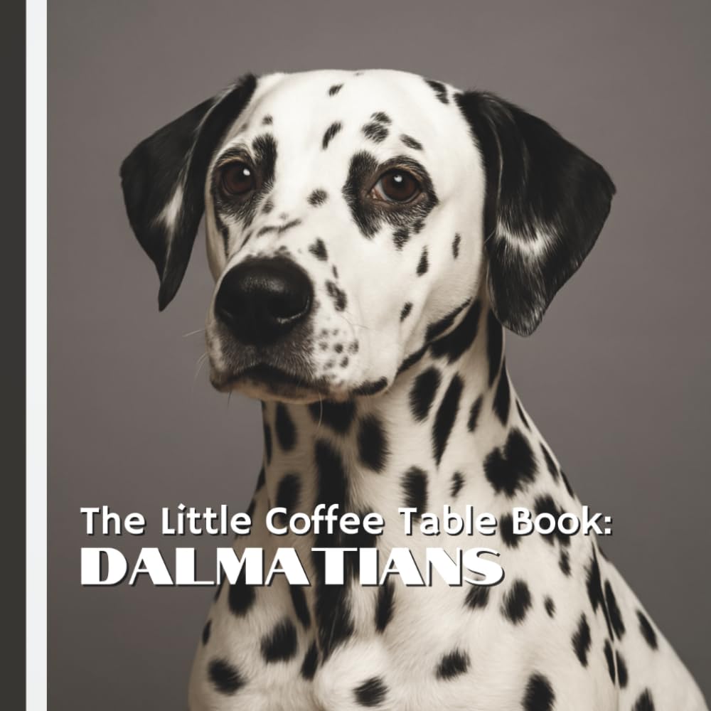 The Little Coffee Table Book: Dalmatians: Featuring 75 fascinating facts paired with stunning photographs that capture their unique beauty and personality.