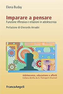 Vedi scheda su Amazon Imparare a pensare. Funzione riflessiva e relazioni in adolescenza (Adolescenza, educazione e affetti Vol. 40)