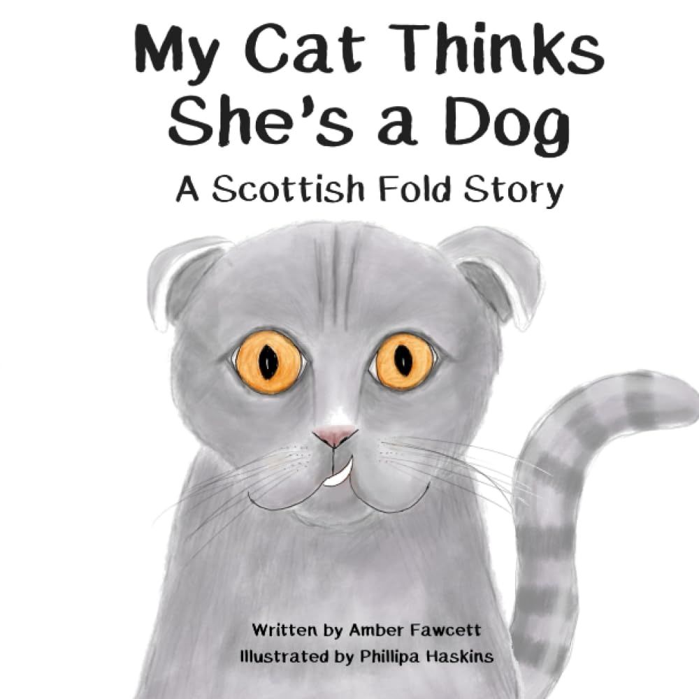 My Cat Thinks She's a Dog: A Scottish Fold Story (My Dog Series)