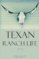 Texan Ranch Life: 1890 (Abridged, Annotated) 1519055463 Book Cover