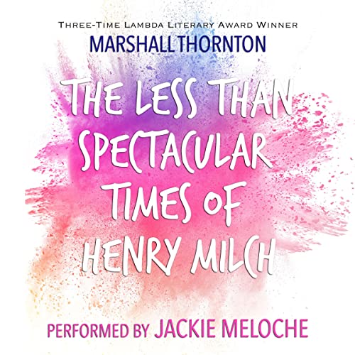 The Less Than Spectacular Times of Henry Milch by Marshall Thornton episode artwork