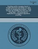 Preaching and the emerging church: A homiletical analysis and critique of a select number of emerging church pastors---Mark Driscoll, Dan Kimball, ... for evangelical (expository) preaching.