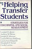 Helping Transfer Students: Strategies for Educational and Social Readjustment (JOSSEY BASS SOCIAL...