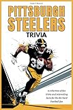Pittsburgh Steelers Trivia: A collection of fun trivia and interesting facts for the die-hard Football fan