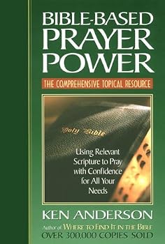 Paperback Bible-Based Prayer Power: Using Relevant Scripture to Pray with Confidence for All Your Needs Book