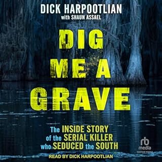Dig Me a Grave Audiobook By Dick Harpootlian, Shaun Assael cover art